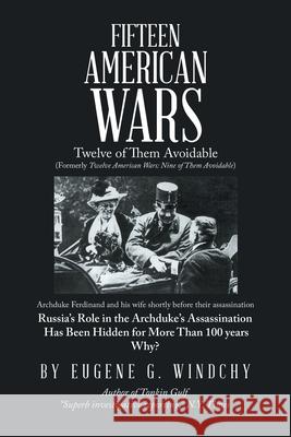 Fifteen American Wars: Twelve of Them Avoidable Eugene G Windchy 9781664174603 Xlibris Us