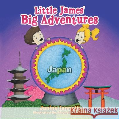 Little James' Big Adventures: Japan Janine Iannelli, Michelle Iannelli 9781664175303