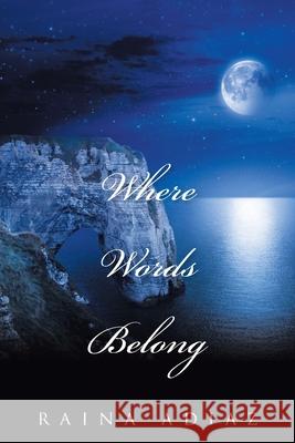 Where Words Belong Raina Adiaz 9781664176102 Xlibris Us