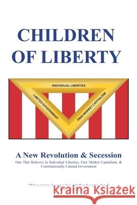 Children of Liberty: Revolution, Secession and a New Nation Jeff Barnes 9781664176232 Xlibris Us