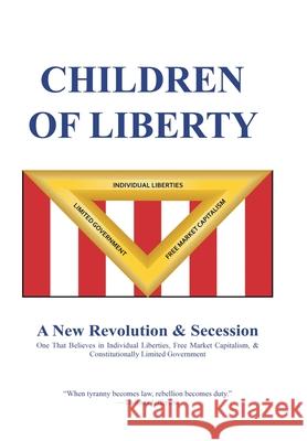 Children of Liberty: Revolution, Secession and a New Nation Jeff Barnes 9781664176249 Xlibris Us