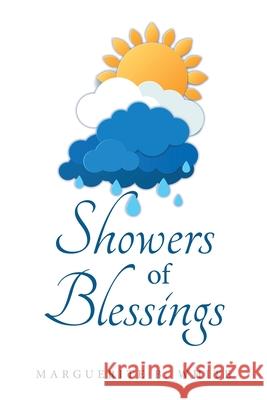 Showers of Blessings Marguerite B. White 9781664176331 Xlibris Us