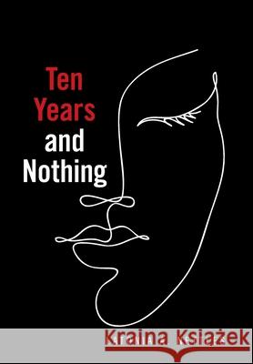 Ten Years and Nothing Latonia A. Nettles 9781664176898