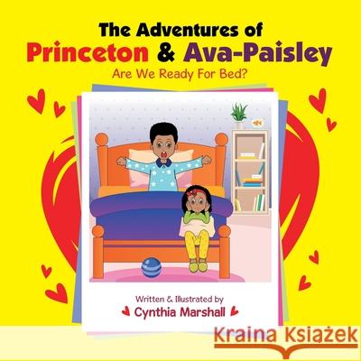 The Adventures of Princeton & Ava-Paisley: Are We Ready for Bed? Cynthia Marshall 9781664177185