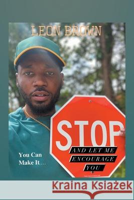 Stop! Let Me Encourage You Leon Brown 9781664179455 Xlibris Us