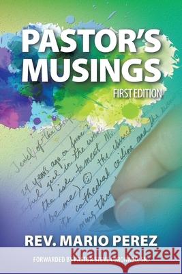 Pastor's Musings REV Mario Perez 9781664180307