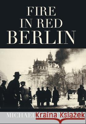 Fire in Red Berlin Michael Tomlinson 9781664180420