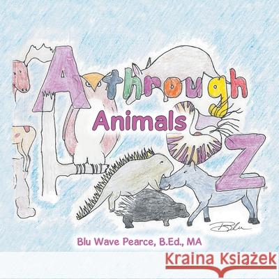 A Through Z: Animals Blu Wave Pearce B Ed Ma 9781664180598 Xlibris Us