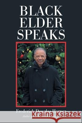 Black Elder Speaks Frederick Douglas Harper 9781664181137 Xlibris Us