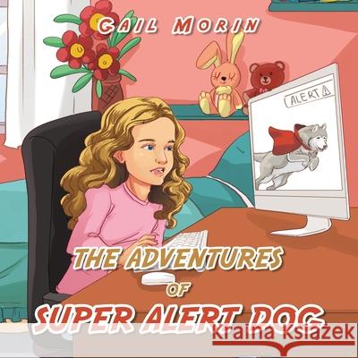 The Adventures of Super Alert Dog Gail Morin 9781664181717 Xlibris Us