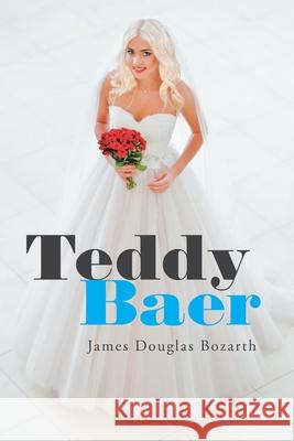 Teddy Baer James Douglas Bozarth 9781664183353