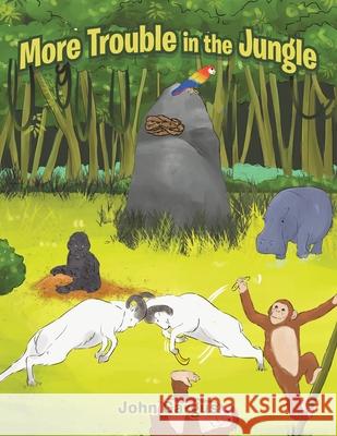 More Trouble in the Jungle John Gargus 9781664183469