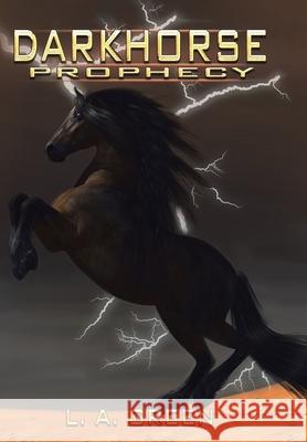 Dark Horse Prophecy L A Green 9781664184121 Xlibris Us