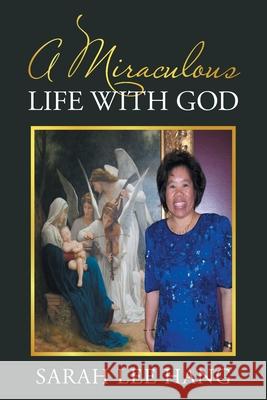 A Miraculous Life with God Sarah Le 9781664184879