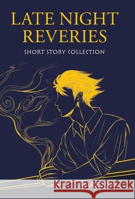 Late Night Reveries: Short Story Collection Marc Ting 9781664184985