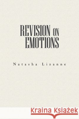 Revision on Emotions Natasha Lizanne 9781664185241
