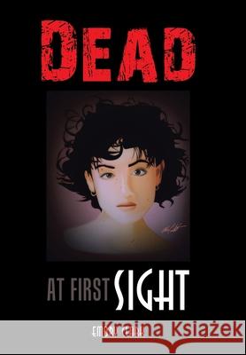 Dead at First Sight Emory Clark 9781664185692 Xlibris Us