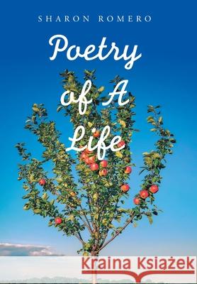 Poetry of a Life Sharon Romero 9781664185869 Xlibris Us