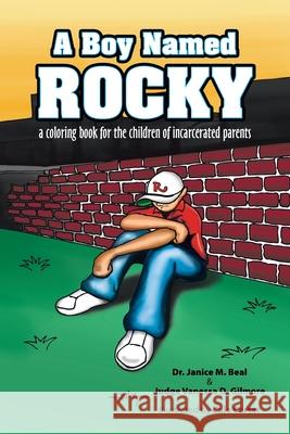 A Boy Named Rocky: A Coloring Book for the Children of Incarcerated Parents Janice M. Beal Judge Vanessa D. Gilmore Cale Carter 9781664187412