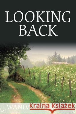 Looking Back Wanda Markham 9781664187764 Xlibris Us