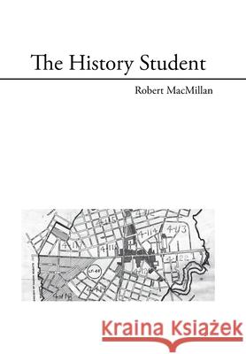 The History Student Robert MacMillan 9781664188716