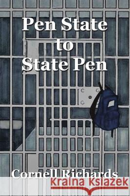 Pen State to State Pen Cornell Richards 9781664189010 Xlibris Us