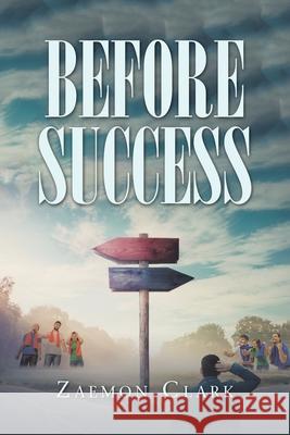 Before Success Zaemon Clark 9781664189362 Xlibris Us