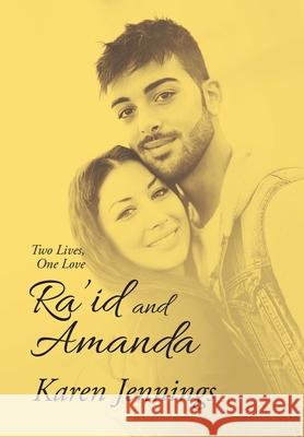 Ra'Id and Amanda: Two Lives, One Love Karen Jennings 9781664189539