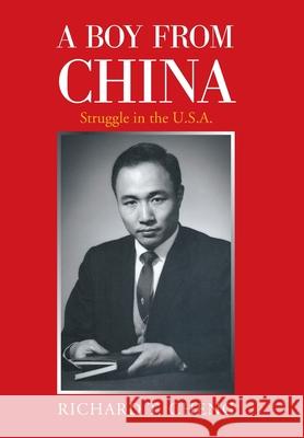 A Boy from China: Struggle in the U.S.A. Richard T. Cheng 9781664190061