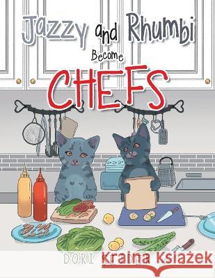 Jazzy and Rhumbi Become Chefs Dori Seider 9781664190580 Xlibris Us