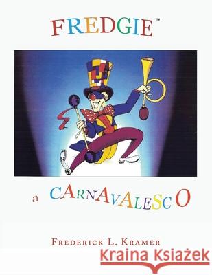 Fredgie: A Carnavelsco Frederick L Kramer 9781664191327