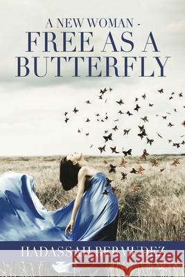 A New Woman - Free as a Butterfly Hadassah Bermudez 9781664191570