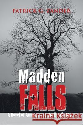 Madden Falls: A Novel of America and the Devil's Music Patrick G Zander 9781664191914