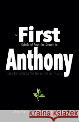 First Anthony: Inductive Wisdom for the Nuevo Millennium Moore, Anthony, Jr. 9781664191976