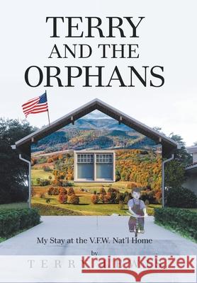 Terry and the Orphans: My Stay at the V.F.W. Nat'l Home Terry Lewis 9781664194380