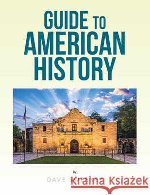 Guide to American History Dave Sweeney 9781664194854 Xlibris Us