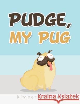 Pudge, My Pug Kimberlee Daum 9781664195073