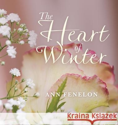 The Heart of Winter Ann Fenelon 9781664195660 Xlibris Us