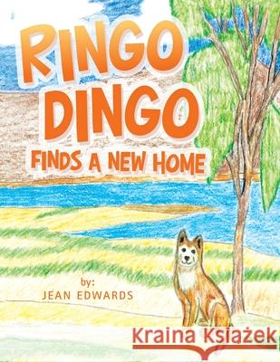 Ringo Dingo Finds a New Home Jean Edwards 9781664195707