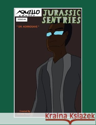 Jurassic Sentries: Issue #4: Dr. Korrosave Deion Tillett 9781664196353
