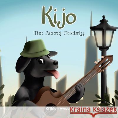 Kijo: The Secret Celebrity O'Brien Awuah 9781664197183 Xlibris Us