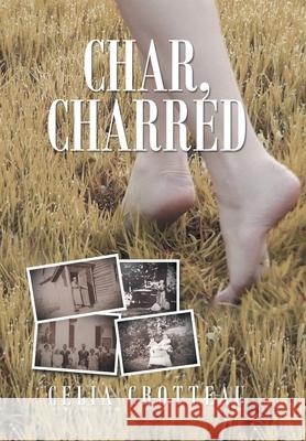 Char, Charred Celia Crotteau 9781664197633