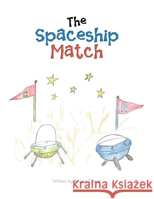 The Spaceship Match Ariona Turner 9781664198425 Xlibris Us