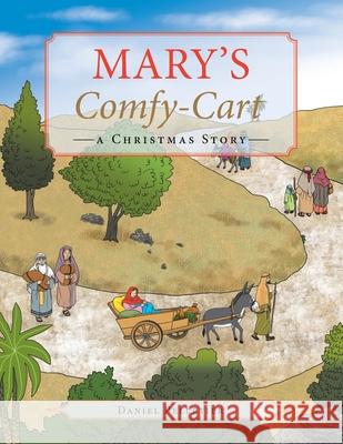 Mary's Comfy-Cart: A Christmas Story Daniel Pelletier 9781664199149