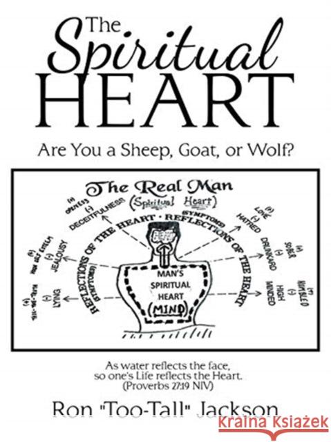 The Spiritual Heart: Are You a Sheep, Goat, or Wolf? Ron Too-Tall Jackson 9781664200036