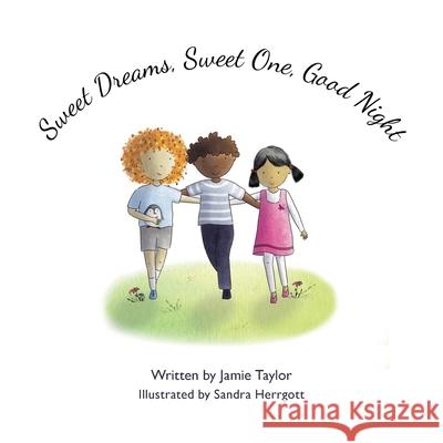 Sweet Dreams, Sweet One, Good Night Jamie Taylor, Sandra Herrgott 9781664200258 WestBow Press