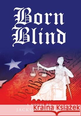 Born Blind Jackson Riddle 9781664201439 WestBow Press