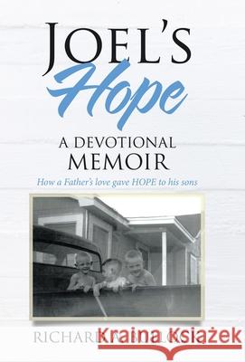 Joel's Hope: A Devotional Memoir Richard A. Bullock 9781664201835 WestBow Press