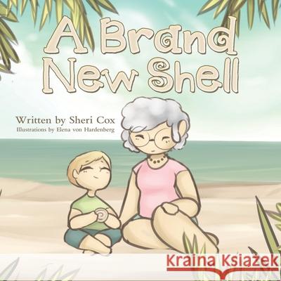 A Brand New Shell Sheri Cox Elena Von Hardenberg 9781664203716 WestBow Press