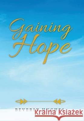 Gaining Hope Beverly Hughes 9781664204102